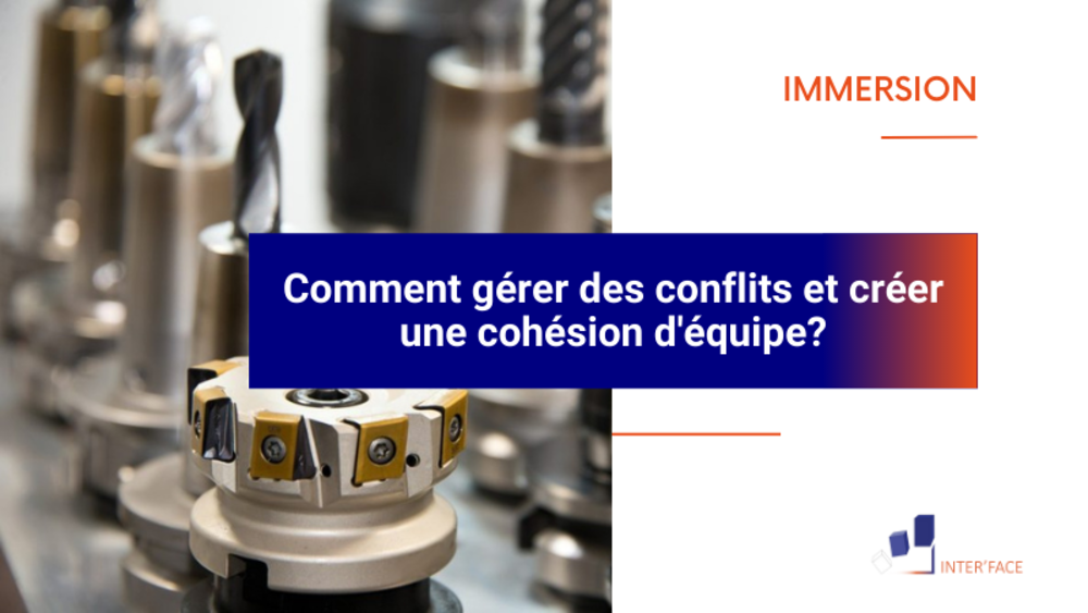 Comment gérer des conflits et créer une cohésion d'équipe ? 